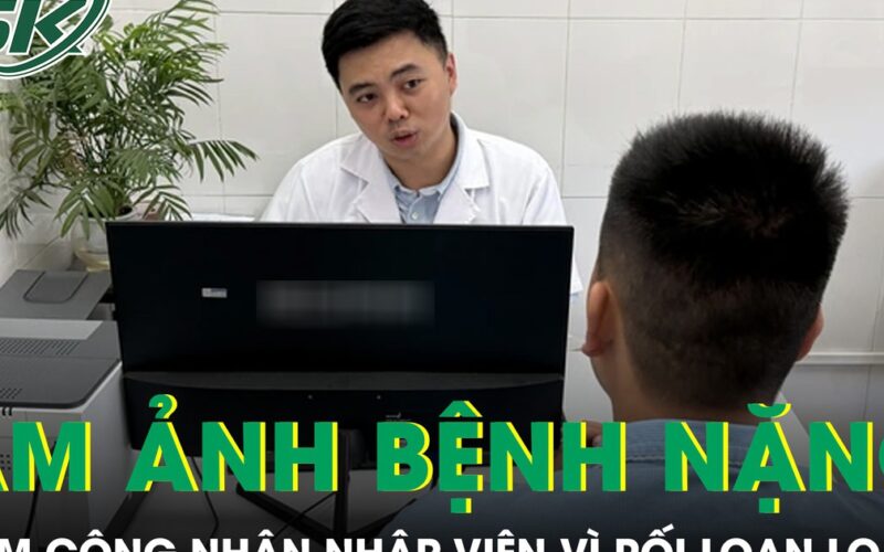 Nam công nhân ám ảnh bệnh nặng, nhập viện vì rối loạn lo âu
