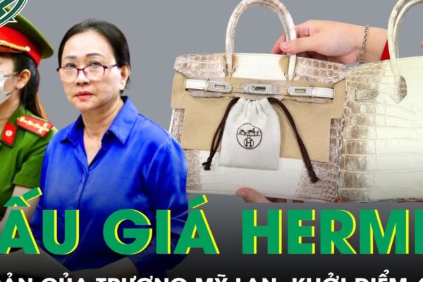 Hai chiếc Hermes ‘khét tiếng’ của Trương Mỹ Lan đấu giá khởi điểm 4,1 tỷ