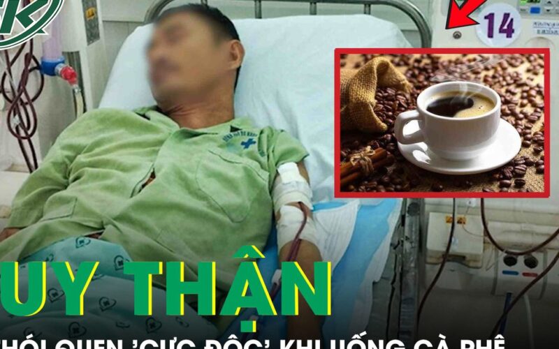 Người đàn ông suy thận vì thói quen ‘cực độc’ khi uống cà phê