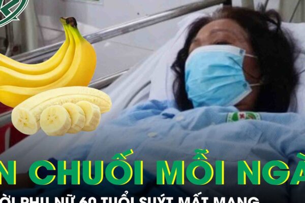 Người phụ nữ 60 tuổi suýt chết vì thói quen mỗi ngày ăn 1 quả chuối