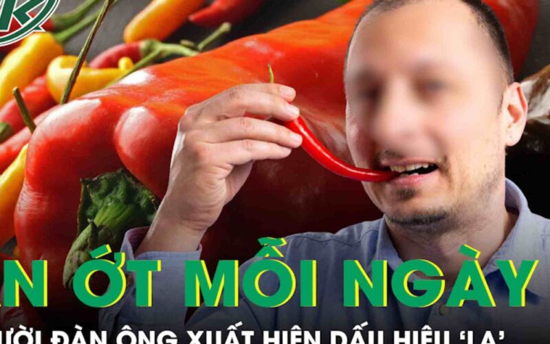Ăn ớt 3 bữa mỗi ngày, người đàn ông 56 tuổi xuất hiện dấu hiệu “lạ” ở cơ thể