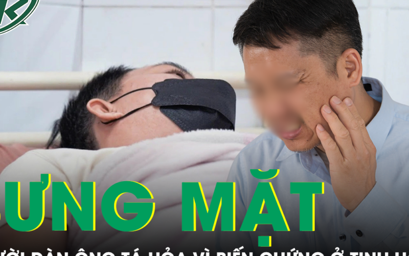 Tá hỏa vì tinh hoàn gặp biến chứng do chủ quan với dấu hiệu sưng mặt