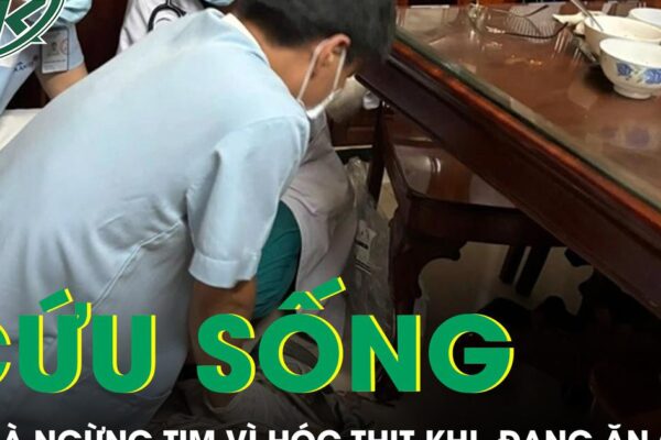 Cụ bà ngừng tim vì hóc thịt được cứu sống ngoạn mục