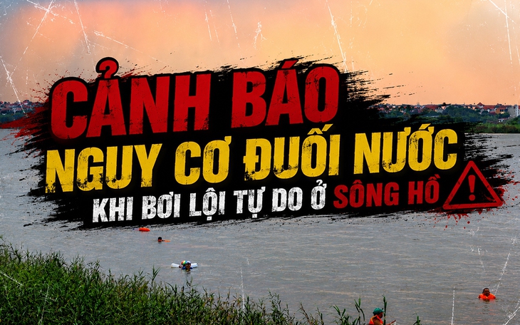 Cảnh báo nguy cơ đuối nước khi bơi lội tự do ở sông hồ
