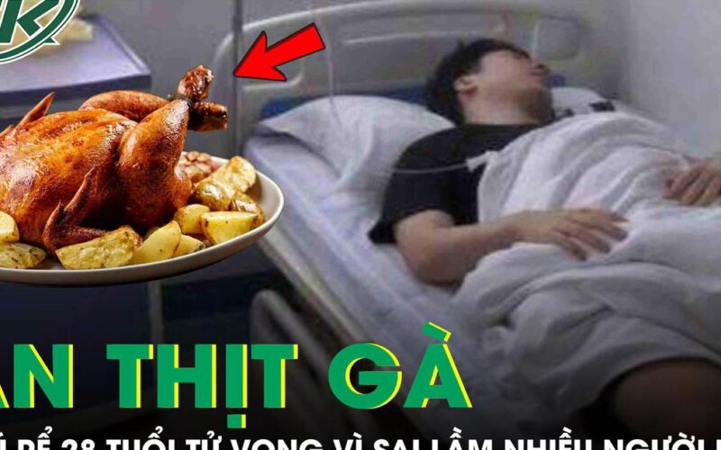 Chú rể 28 tuổi tử vong ngay trước ngày cưới vì ăn thịt gà theo cách này